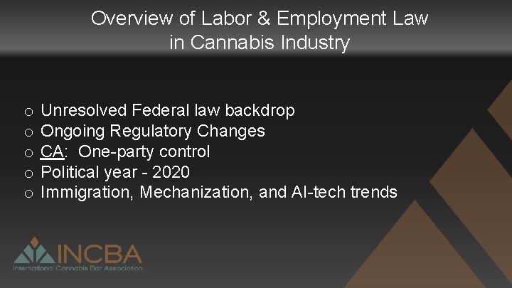 Overview of Labor & Employment Law in Cannabis Industry o o o Unresolved Federal