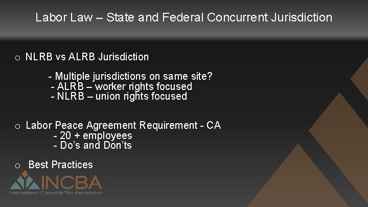 Labor Law – State and Federal Concurrent Jurisdiction o NLRB vs ALRB Jurisdiction -