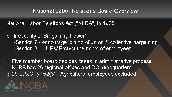 National Labor Relations Board Overview National Labor Relations Act ("NLRA") in 1935 o “Inequality