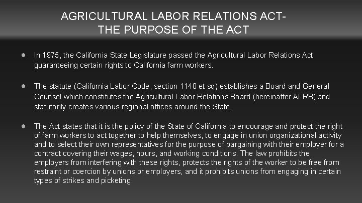 AGRICULTURAL LABOR RELATIONS ACTTHE PURPOSE OF THE ACT ● In 1975, the California State