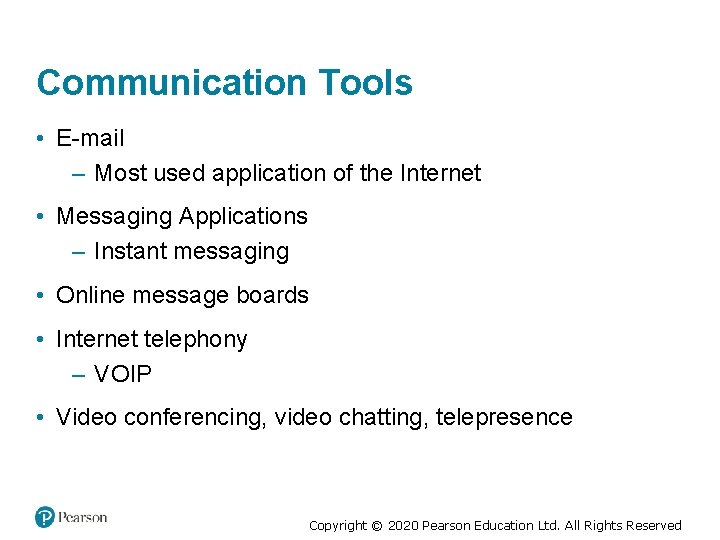 Communication Tools • E-mail – Most used application of the Internet • Messaging Applications