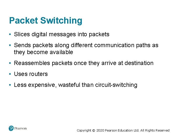 Packet Switching • Slices digital messages into packets • Sends packets along different communication