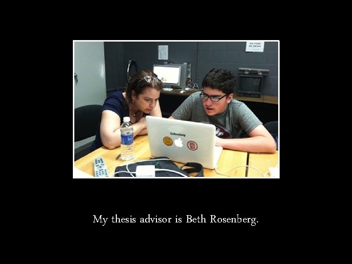 My thesis advisor is Beth Rosenberg. 