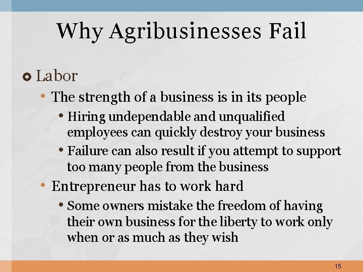 Why Agribusinesses Fail Labor • The strength of a business is in its people