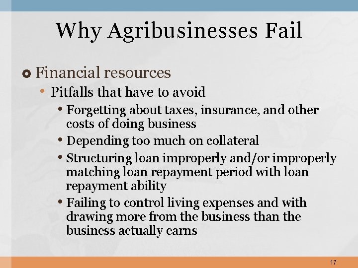 Why Agribusinesses Fail Financial resources • Pitfalls that have to avoid • Forgetting about