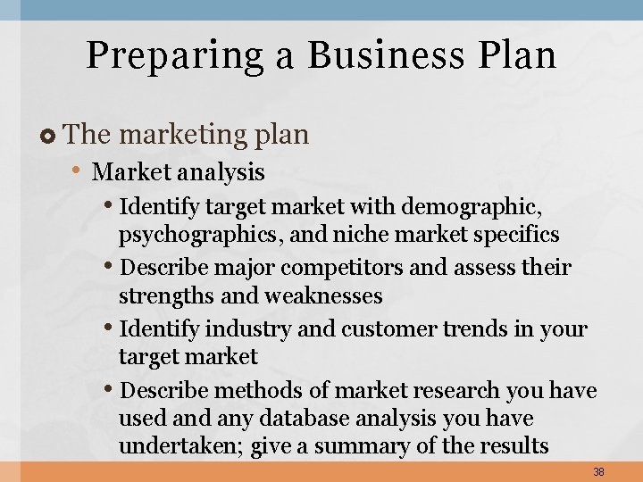 Preparing a Business Plan The marketing plan • Market analysis • Identify target market