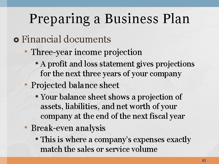 Preparing a Business Plan Financial documents • Three-year income projection • A profit and