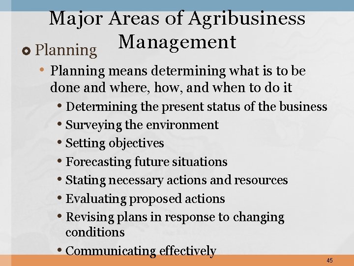 Major Areas of Agribusiness Management Planning • Planning means determining what is to be