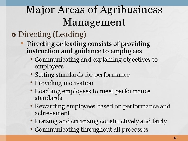 Major Areas of Agribusiness Management Directing (Leading) • Directing or leading consists of providing