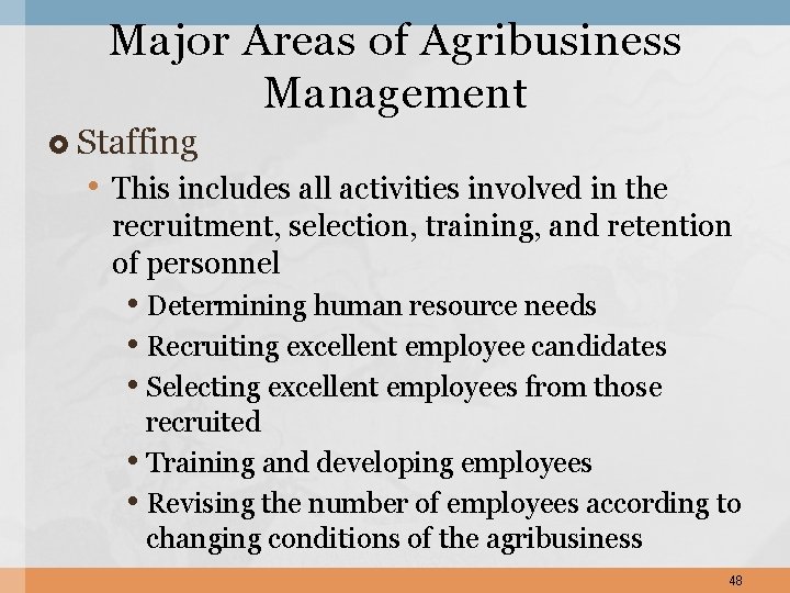 Major Areas of Agribusiness Management Staffing • This includes all activities involved in the