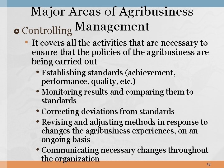 Major Areas of Agribusiness Controlling Management • It covers all the activities that are