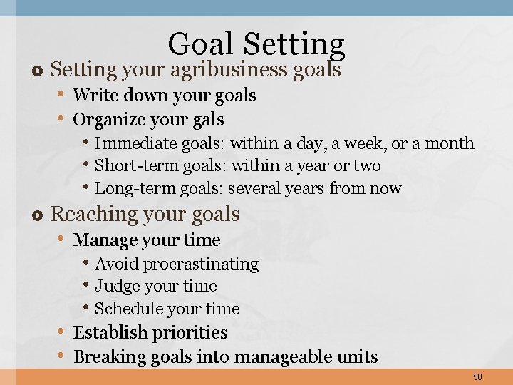 Goal Setting your agribusiness goals • Write down your goals • Organize your gals