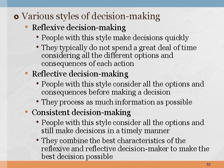  Various styles of decision-making • Reflexive decision-making • People with this style make