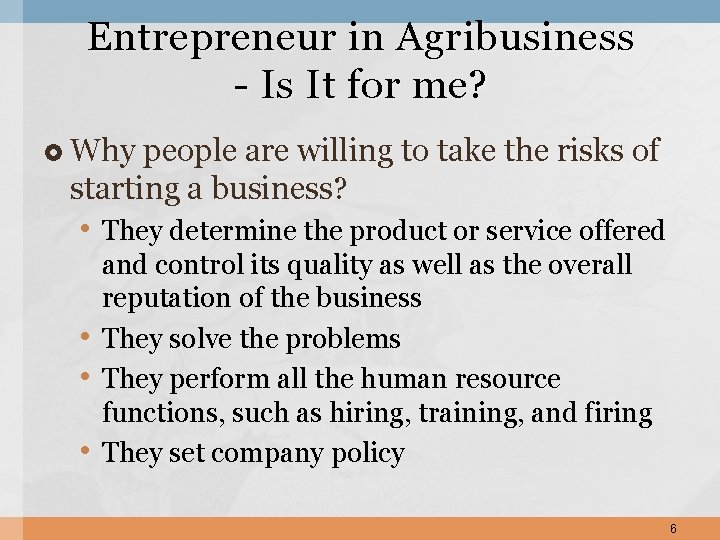 Entrepreneur in Agribusiness - Is It for me? Why people are willing to take