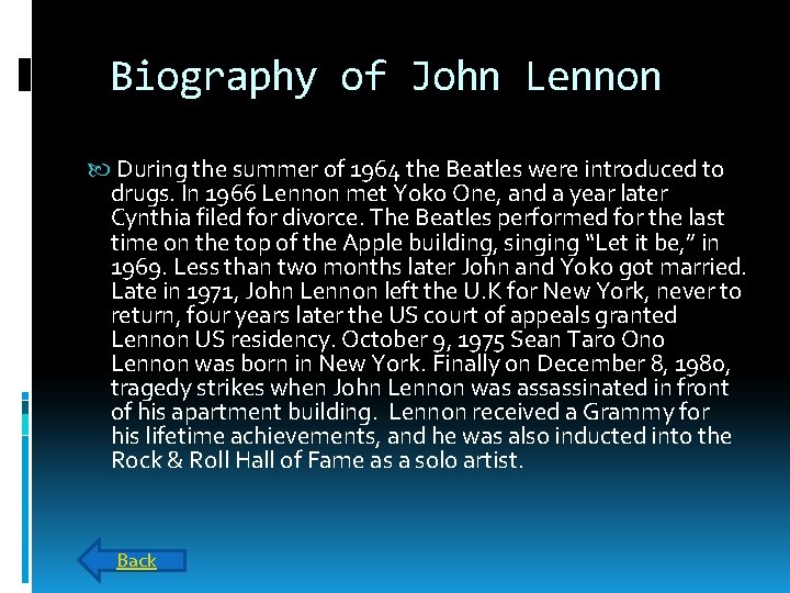 Biography of John Lennon During the summer of 1964 the Beatles were introduced to