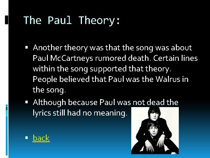 The Paul Theory: Another theory was that the song was about Paul Mc. Cartneys