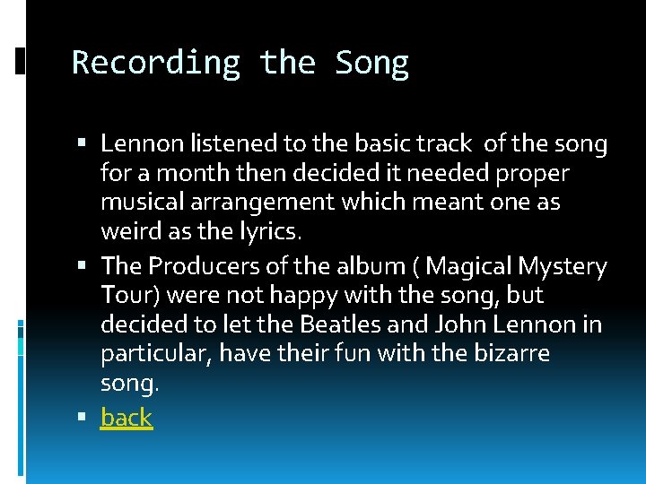 Recording the Song Lennon listened to the basic track of the song for a