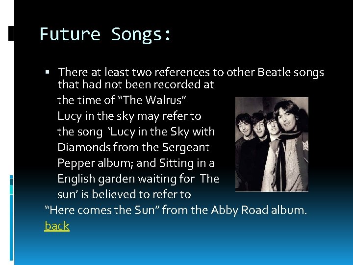 Future Songs: There at least two references to other Beatle songs that had not