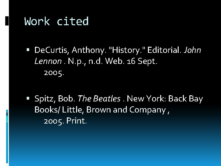 Work cited De. Curtis, Anthony. "History. " Editorial. John Lennon. N. p. , n.
