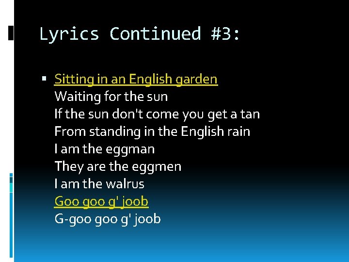 Lyrics Continued #3: Sitting in an English garden Waiting for the sun If the