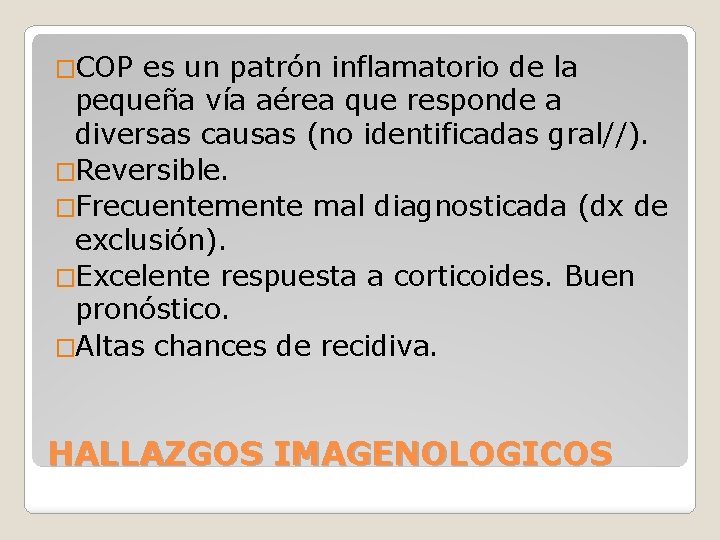 �COP es un patrón inflamatorio de la pequeña vía aérea que responde a diversas