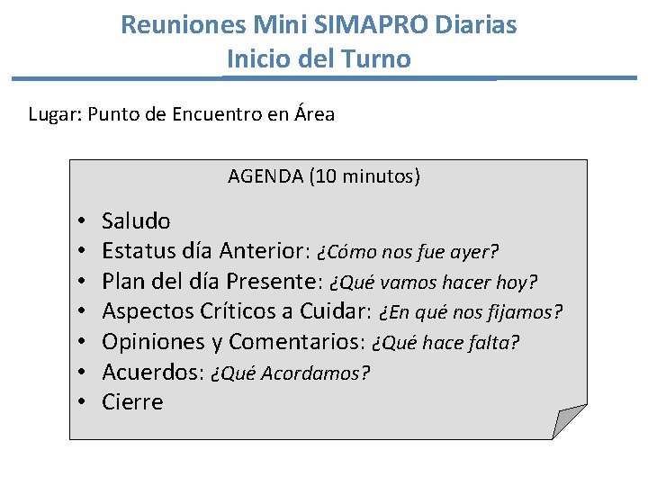 Reuniones Mini SIMAPRO Diarias Inicio del Turno Lugar: Punto de Encuentro en Área AGENDA