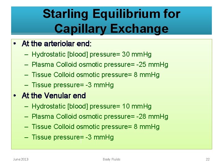 Starling Equilibrium for Capillary Exchange • At the arteriolar end: – – Hydrostatic [blood]