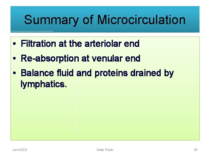 Summary of Microcirculation • Filtration at the arteriolar end • Re-absorption at venular end