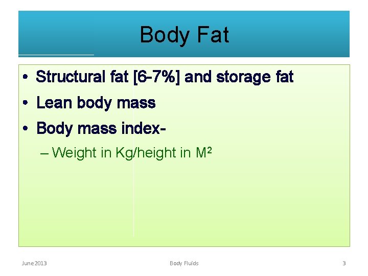 Body Fat • Structural fat [6 -7%] and storage fat • Lean body mass