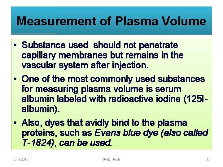 Measurement of Plasma Volume • Substance used should not penetrate capillary membranes but remains