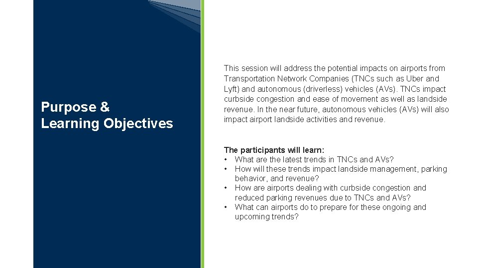 Purpose & Learning Objectives This session will address the potential impacts on airports from