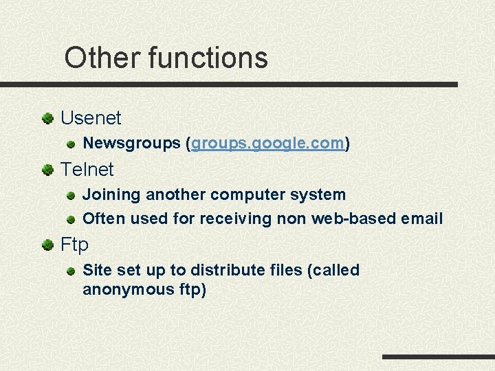 Other functions Usenet Newsgroups (groups. google. com) Telnet Joining another computer system Often used Other functions Usenet Newsgroups (groups. google. com) Telnet Joining another computer system Often used