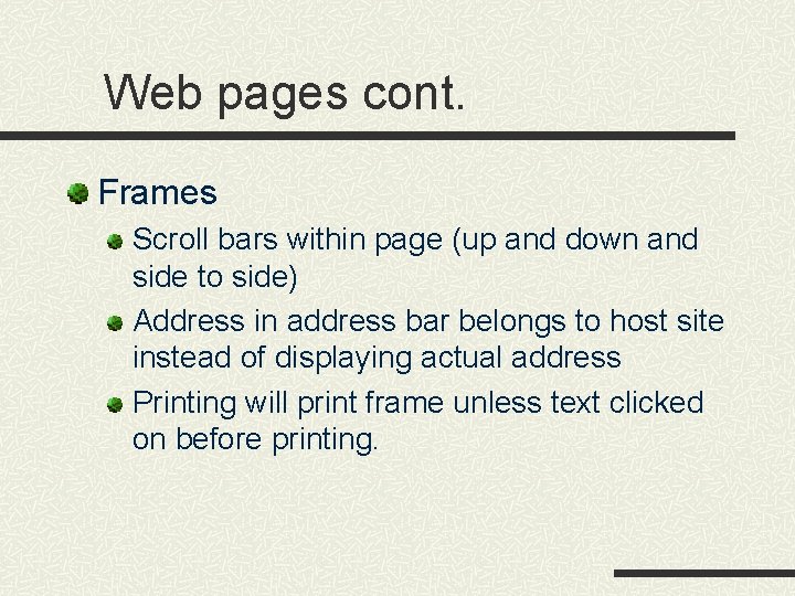 Web pages cont. Frames Scroll bars within page (up and down and side to Web pages cont. Frames Scroll bars within page (up and down and side to