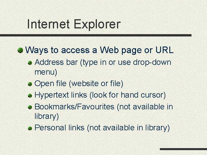 Internet Explorer Ways to access a Web page or URL Address bar (type in Internet Explorer Ways to access a Web page or URL Address bar (type in
