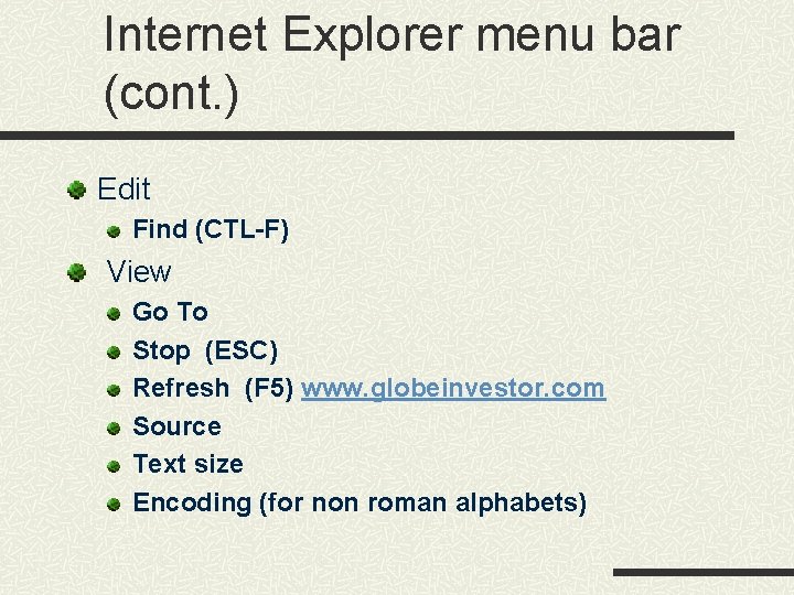 Internet Explorer menu bar (cont. ) Edit Find (CTL-F) View Go To Stop (ESC) Internet Explorer menu bar (cont. ) Edit Find (CTL-F) View Go To Stop (ESC)