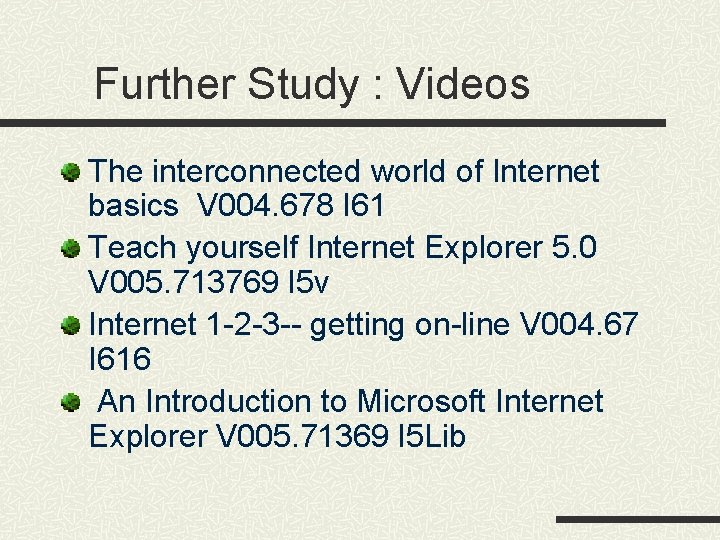 Further Study : Videos The interconnected world of Internet basics V 004. 678 I Further Study : Videos The interconnected world of Internet basics V 004. 678 I