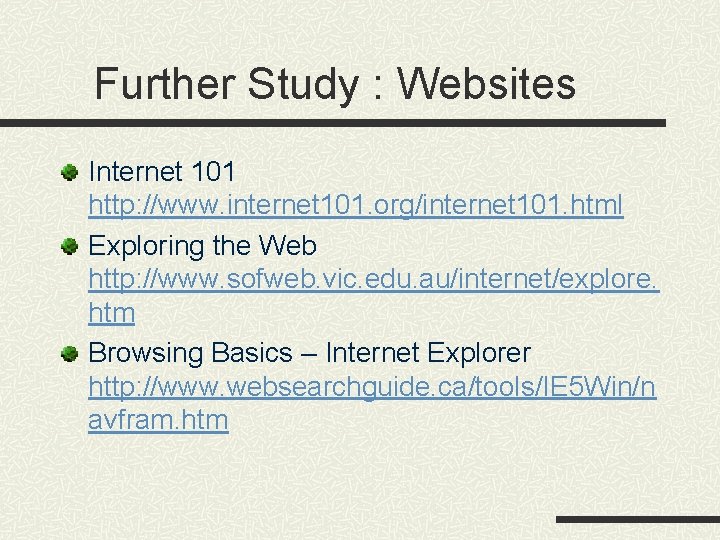 Further Study : Websites Internet 101 http: //www. internet 101. org/internet 101. html Exploring Further Study : Websites Internet 101 http: //www. internet 101. org/internet 101. html Exploring