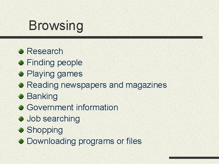 Browsing Research Finding people Playing games Reading newspapers and magazines Banking Government information Job Browsing Research Finding people Playing games Reading newspapers and magazines Banking Government information Job