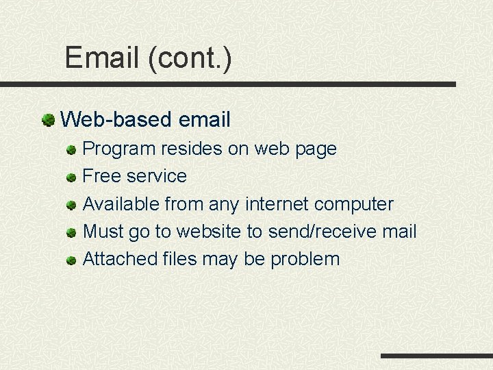 Email (cont. ) Web-based email Program resides on web page Free service Available from Email (cont. ) Web-based email Program resides on web page Free service Available from