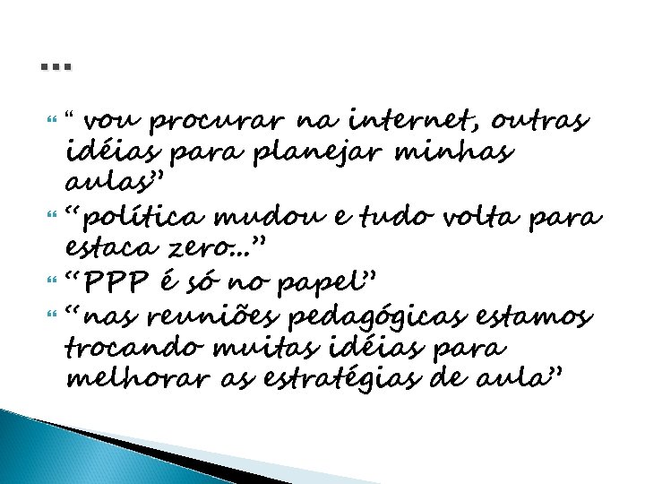 . . . “ vou procurar na internet, outras idéias para planejar minhas aulas”