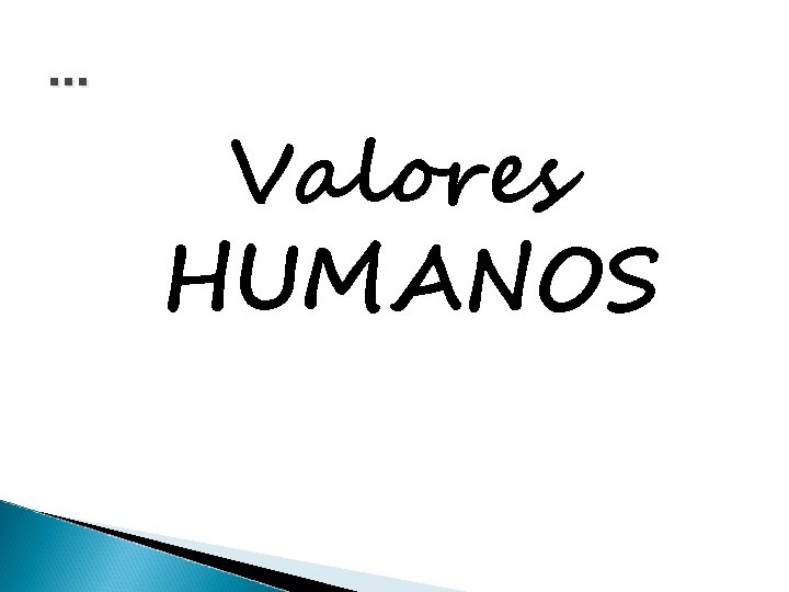 . . . Valores HUMANOS 