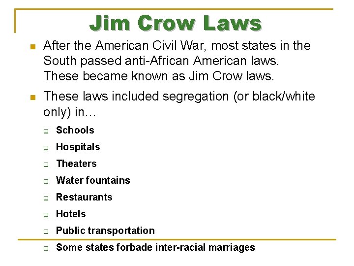 Jim Crow Laws n After the American Civil War, most states in the South