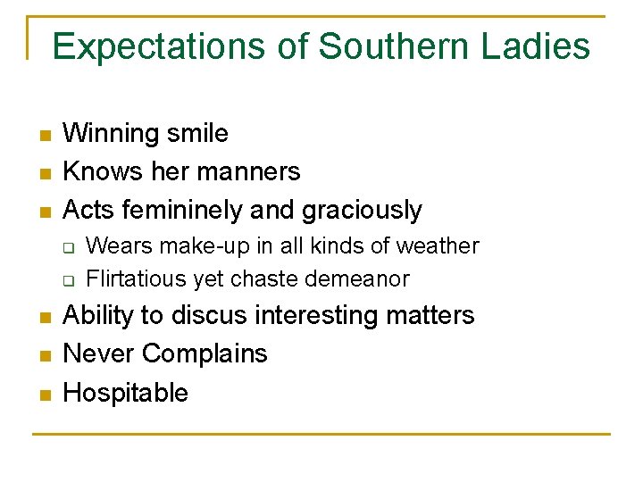 Expectations of Southern Ladies n n n Winning smile Knows her manners Acts femininely