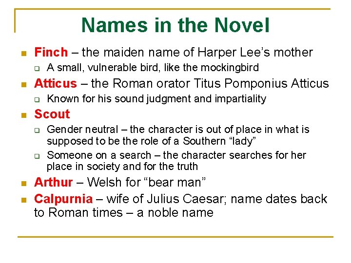 Names in the Novel n Finch – the maiden name of Harper Lee’s mother