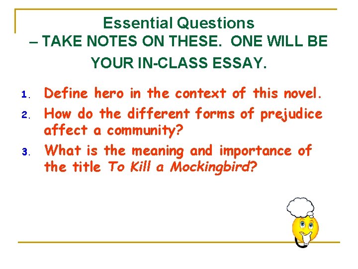 Essential Questions – TAKE NOTES ON THESE. ONE WILL BE YOUR IN-CLASS ESSAY. 1.