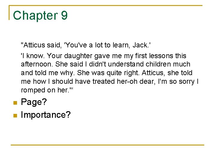 Chapter 9 "Atticus said, 'You've a lot to learn, Jack. ' 'I know. Your