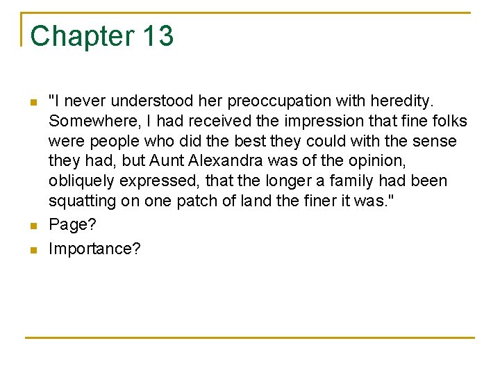 Chapter 13 n n n "I never understood her preoccupation with heredity. Somewhere, I