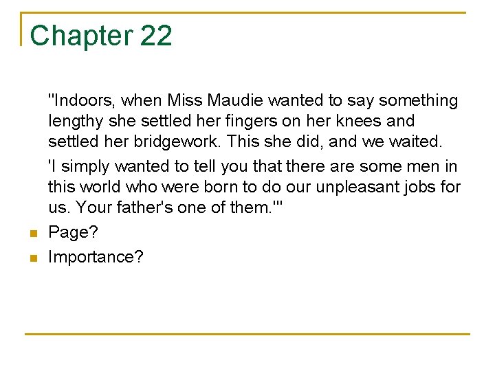 Chapter 22 n n "Indoors, when Miss Maudie wanted to say something lengthy she