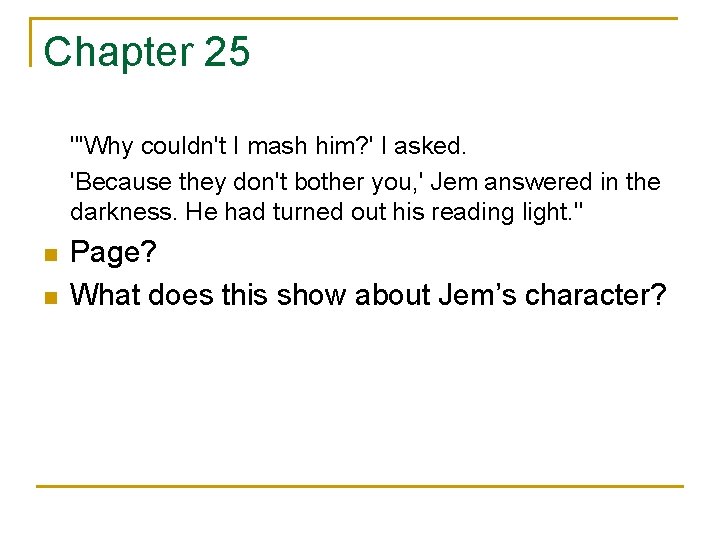 Chapter 25 "'Why couldn't I mash him? ' I asked. 'Because they don't bother