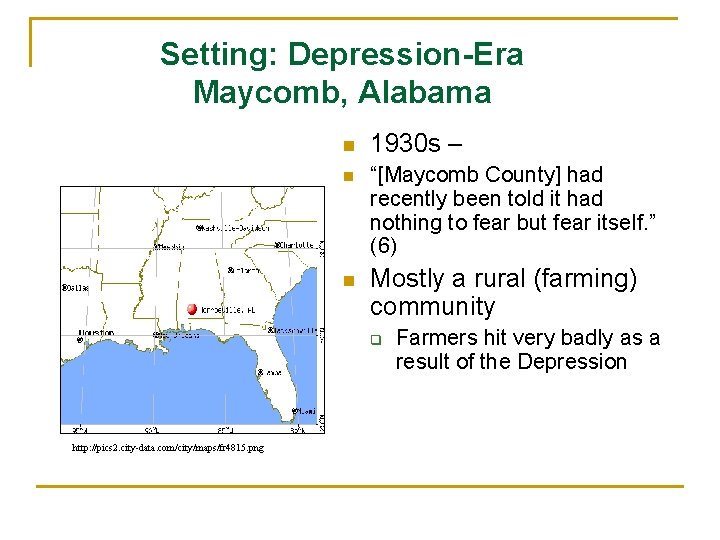 Setting: Depression-Era Maycomb, Alabama n n n 1930 s – “[Maycomb County] had recently